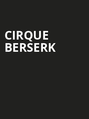 CIRQUE BERSERK at Peacock Theatre